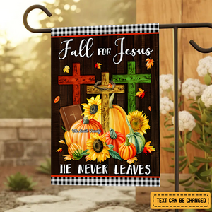 Jesus Flag, Fall For Jesus He Never Leaves - Personalized Garden Flag