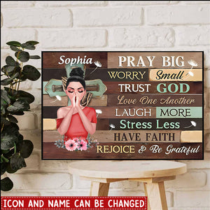 Custom Poster Pray Big Worry Small Trust God Personalized Gift