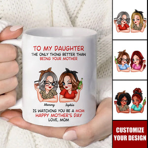 The Only Thing Better Than Being Your Mother – Personalized Ceramic Mug