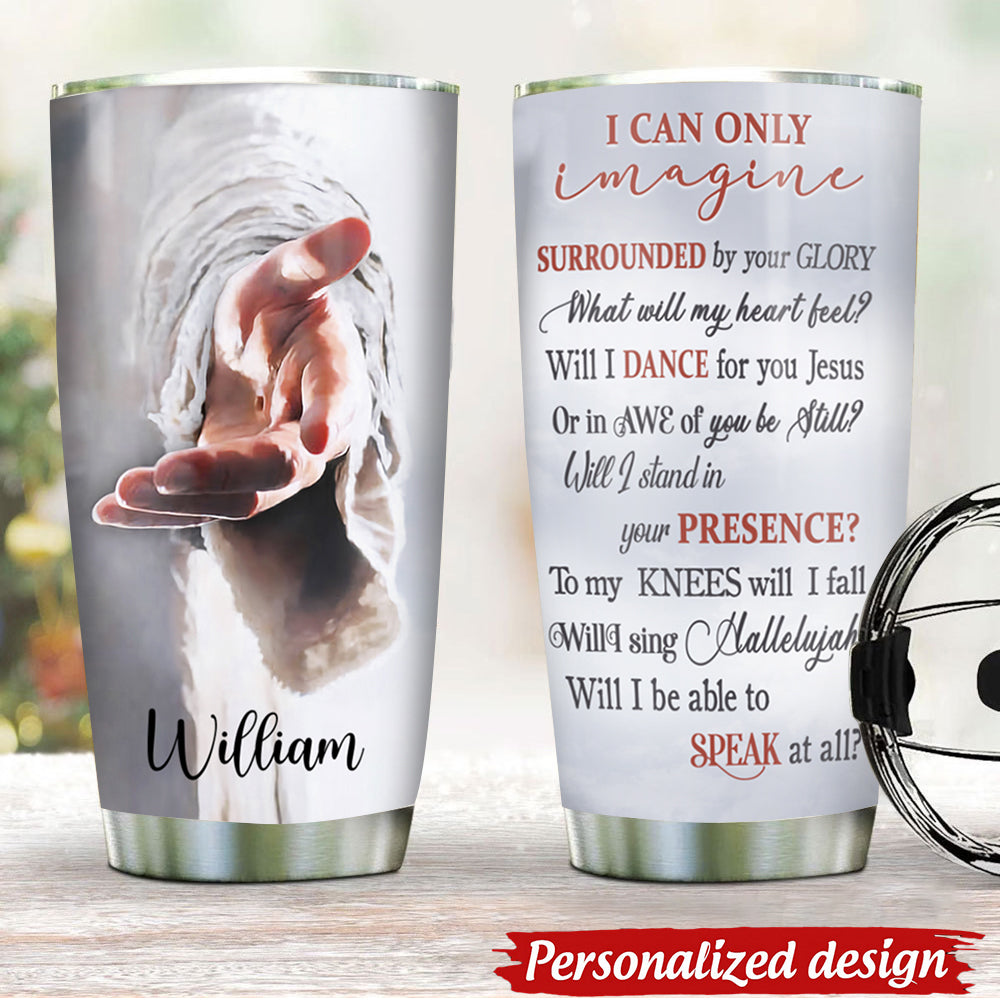 Personalized I Can Only Imagine Glory Tumbler