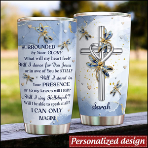 Personalized Cross And Dragonfly Tumbler - Surrounded By Your Glory