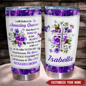 I Still Believe In Amazing Grace - Personalized Tumbler Cup