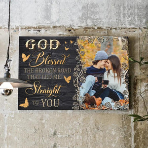 God Blessed The Broken Road That Led Me Straight To You Personalized Canvas