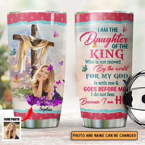 Personalized I Am The Daughter Of The King Do Not Fear Because I Am His Tumbler