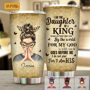 God Woman Warrior I Am The Daughter Of The King Do Not Fear Beacause I Am His Customized Tumbler