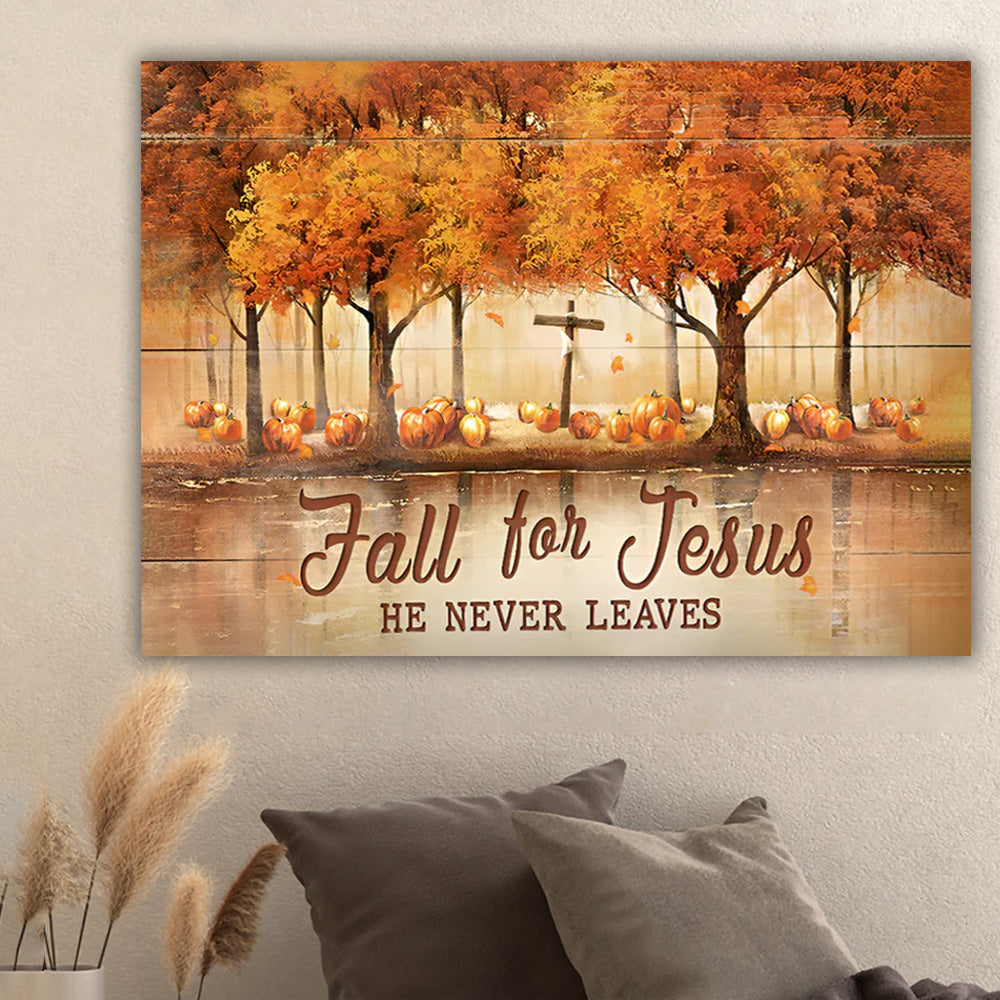 Fall For Jesus, He Never Leaves-Jesus Landscape Canvas