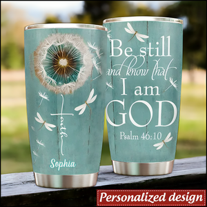 Personalized Tumbler- Religious gift Dandelion Dragonfly Faith Be Still Bible Verse