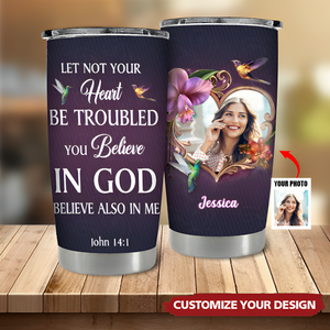 You Believe In God -Personalized  Tumbler