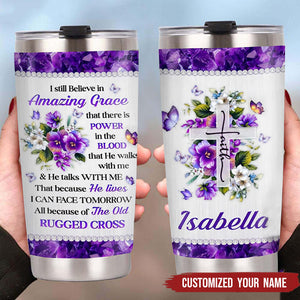 I Still Believe In Amazing Grace - Personalized Tumbler Cup