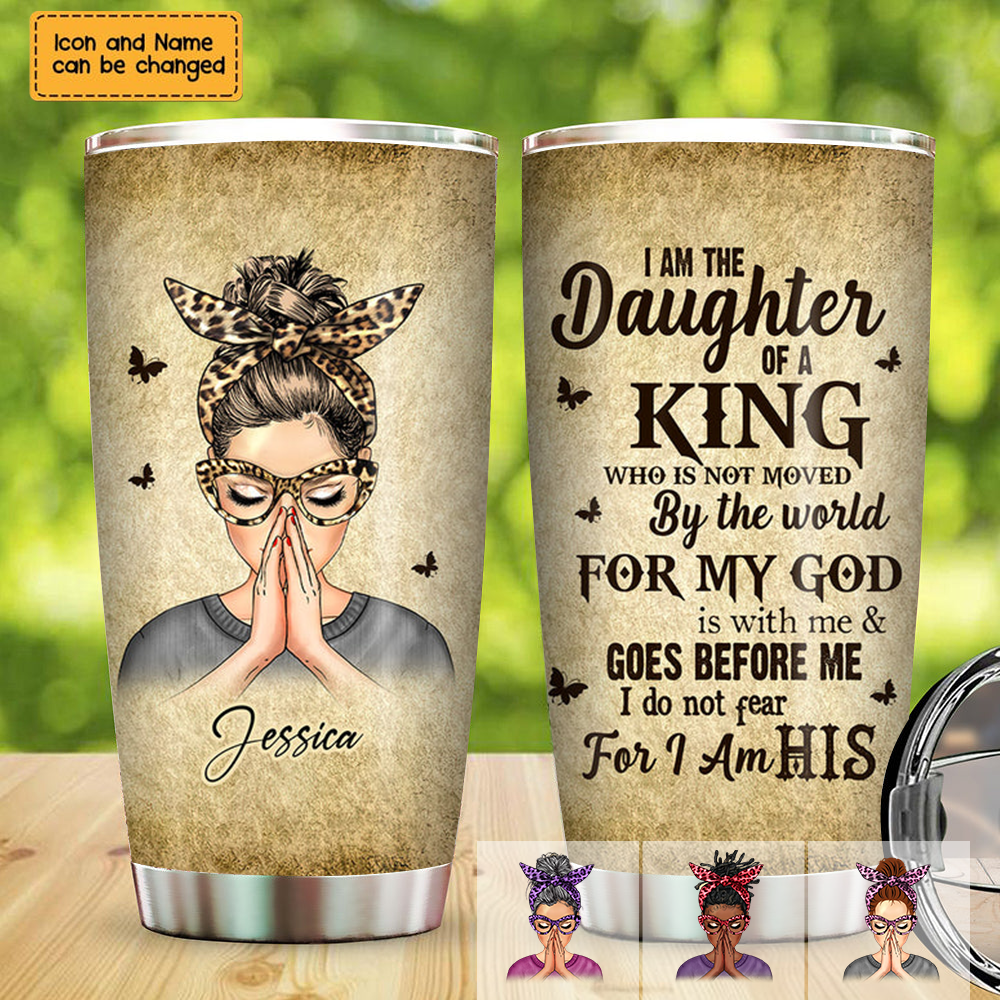 God Woman Warrior I Am The Daughter Of The King Do Not Fear Beacause I Am His Customized Tumbler