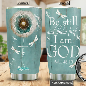 Personalized Tumbler- Religious gift Dandelion Dragonfly Faith Be Still Bible Verse