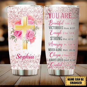 Personalized You Are Beautiful Victorious Enough Created Strong Amazing Tumbler