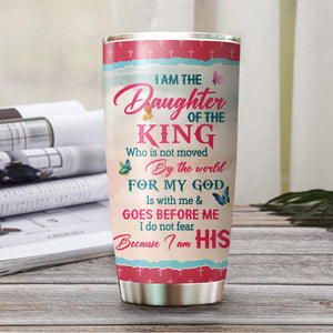 Personalized I Am The Daughter Of The King Do Not Fear Because I Am His Tumbler