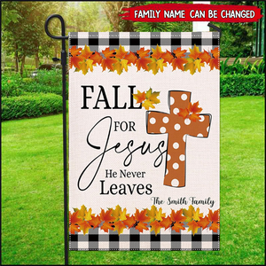 Fall for Jesus He Never Leaves -Welcome Lawn Flag - Personalized Garden Flag