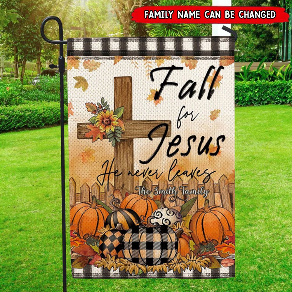 Fall For Jesus He Never Leaves- Personalized Garden Flag
