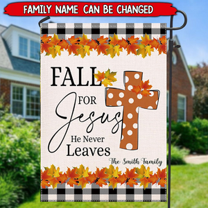 Fall for Jesus He Never Leaves -Welcome Lawn Flag - Personalized Garden Flag