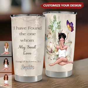 I Have Found The One Whom My Soul Loves- Personalized Tumbler