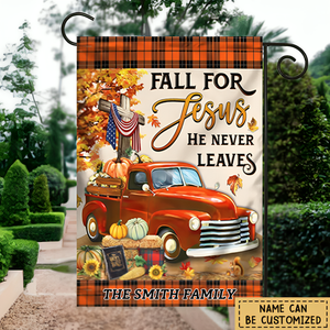 Fall For Jesus He Never Leves - Personalized Garden Flag