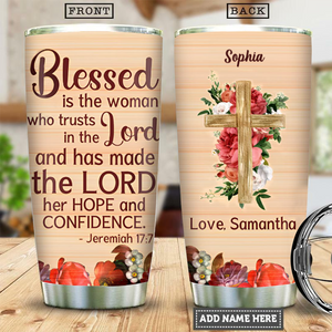 Blessed Is The Woman Who Trusts In The Lord - Beautiful Personalized Stainless Steel Tumbler