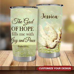 The God Of Hope Fill Me With Joy And Peace Personalized Tumbler