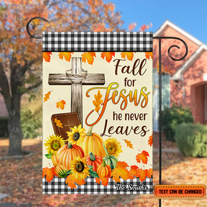 Fall For Jesus He Never Leaves Flag - Fall Autumn Welcome Gift